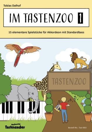 Im Tastenzoo 1, Tobias Dalhof, Akkordeon-Solo, Standardbass MII, Spielheft, Soloband, musikalischer Ausflug, sehr leicht-leicht, Akkordeon Noten, Akkordeonunterricht, Begleitheft, Akkordeon spielen lernen, Cover