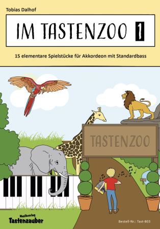 Im Tastenzoo 1, Tobias Dalhof, Akkordeon-Solo, Standardbass MII, Spielheft, Soloband, musikalischer Ausflug, sehr leicht-leicht,  Akkordeon Noten, Akkordeonunterricht, Begleitheft, Akkordeon spielen lernen, Cover