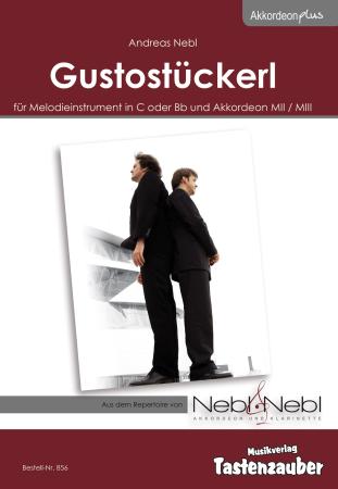 Gustostückerl, Andreas Nebl, Originalkompositionen. Melodieinstrument in C oder Bb und Akkordeon, Standardbass MII, Melodiebass MIII, mittelschwer-schwer, Nebl & Nebl, Akkordeon Plus, Kammermusik, Duo, Duett, Akkordeon Noten
