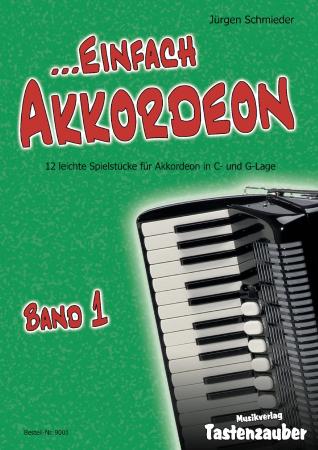 Einfach Akkordeon Band 1, Jürgen Schmieder, Spielstücke für Akkordeonsolo in C- und G-Lage, Standardbass MII, sehr leicht, Elementarstufe, Schüler, 5-Tonraum, Anfänger, Akkordeonunterricht, Akkordeon Noten