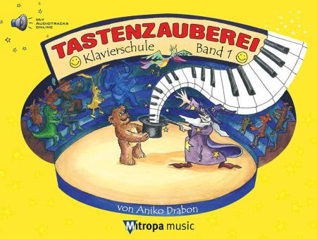 Tastenzauberei Band 1, Cover, Aniko Drabon, Schulwerk für Klavier, Klavierschule, Klavierspielen lernen, ​mit Online-Audio, für Kinder und Jugendliche, Klavier Noten