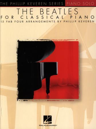The Beatles For Classical Piano, John Lennon, Paul McCartney,Phillip Keveren, Piano-Solo, Spielheft, Soloband, Megahits, mittelschwer-schwer, Klavier Noten