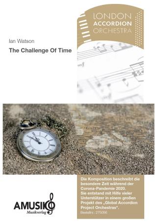 The Challenge Of Time, Ian Watson, Akkordeonorchester, Originalkomposition, Oberstufe, mittelschwer-schwer, GAPO, Lockdown-Trilogie, Videoprojekt, Crowdfunding, London Accordion Orchestra, Akkordeon Noten