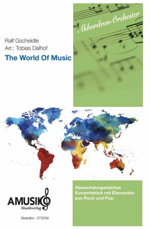 The World Of Music, Ralf Gscheidle, Tobias Dalhof, Akkordeon-Orchester, Rock, Pop, Konzertstück, leicht-mittelschwer, Originalkomposition, Originalmusik, Akkordeon Noten