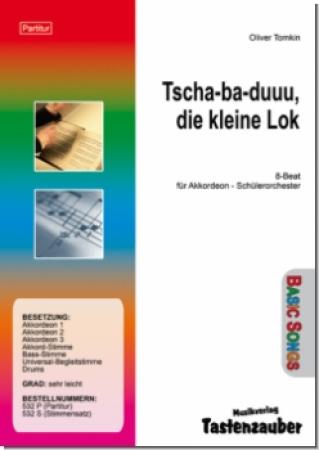 Tscha-ba-duuu, die kleine Lok, Oliver Tomkin, Schülerorchester, Akkordeonorchester, Originalkomposition, Originalmusik, sehr leicht, Basic-Songs, 8-Beat, Akkordeonanfänger, erstes Orchesterspiel, Akkordeon Noten, Start ins Orchesterspiel