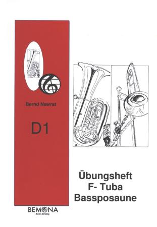 Übungsheft D1 für Tuba in F/Bassposaune, Bernd Nawrat, Blechblasinstrumente, tiefes Blech, Prüfungsvorbereitung, D-Lehrgang, Einzelunterricht, Gruppenunterricht, Spielstücke, Vortragsstücke, leicht, Musiktheorie, praxisorientiert, Posaunen Noten, Tuba Not