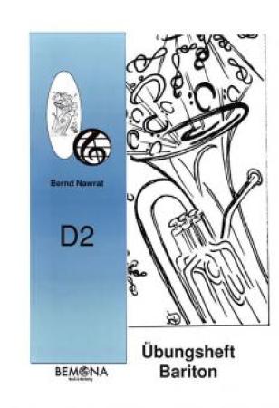 Übungsheft D2 für Baritonhorn (Euphonium), C-Bassschlüssel, Bernd Nawrat, Blechblasinstrumente, tiefes Blech, Prüfungsvorbereitung, D-Lehrgang, Einzelunterricht, Gruppenunterricht, Spielstücke, Vortragsstücke, leicht, Musiktheorie, praxisorientiert, Eupho