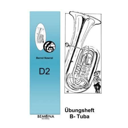 Übungsheft D2 für Tuba in B, B-Tuba, Bernd Nawrat, Blechblasinstrumente, tiefes Blech, Prüfungsvorbereitung, D-Lehrgang, Einzelunterricht, Gruppenunterricht, Spielstücke, Vortragsstücke, leicht, Musiktheorie, praxisorientiert, Tuba Noten, Cover