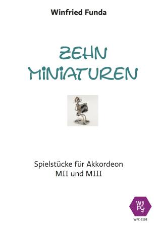 Zehn Miniaturen, Winfried Funda, Akkordeon-Solo, Standardbass MII, Melodiebass MIII, Spielheft, Solo-Band, leicht-mittelschwer, Akkordeon Noten