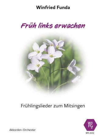Früh links erwachen, Winfried Funda, Medley. Akkordeon-Orchester, ​es darf mitgesungen werden, mittelschwer, Akkordeon Noten