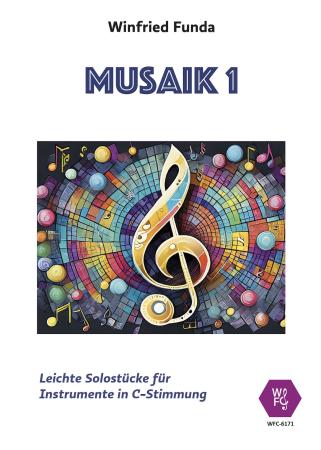 Musaik 1, Winfried Funda, Instrumente in C-Stimmung, Querflöte, Oboe, Geige, Spielheft, Soloband, Anfänger, Einsteiger, Musizieren lernen, mit Online-Audio, sehr leicht-leicht, Originalkompositionen, Originalmusik, Noten für C-Instrumente, Cover