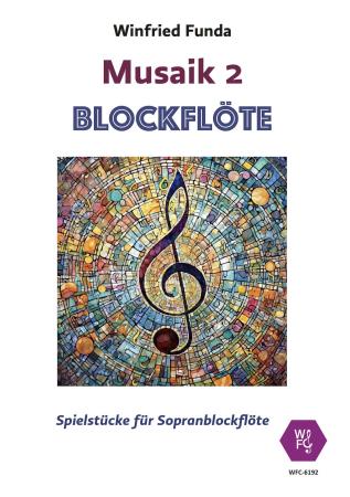 Musaik 2, Winfried Funda, Sopranblockflöte, Spielheft, Soloband, mit Online-Audio, leicht-mittelschwer, Originalkompositionen, Originalmusik, Noten für Flöte, Cover