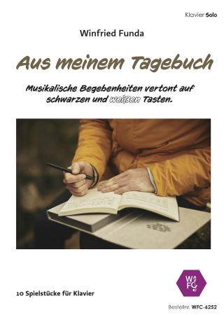Aus meinem Tagebuch, Winfried Funda, Klavier-Solo, Piano-Solo, Spielheft, Soloband, musikalische Begebenheiten, 10 Klavierstücke, Etüden, leicht-mittelschwer, Klavier Noten, Originalkompositionen, Originalmusik, Klavier spielen lernen, Cover