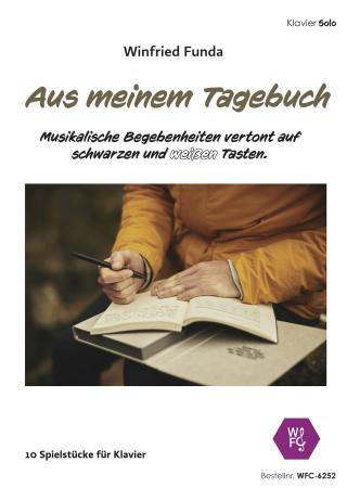 Aus meinem Tagebuch, Winfried Funda, Klavier-Solo, Piano-Solo, Spielheft, Soloband, musikalische Begebenheiten, 10 Klavierstücke, Etüden, leicht-mittelschwer, Klavier Noten, Originalkompositionen, Originalmusik, Klavier spielen lernen, Cover