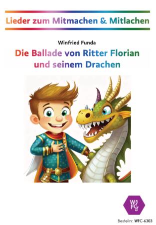 Die Ballade von Ritter Florian und seinem Drachen, Winfried Funda, Lieder, zum Mitmachen & Mitlachen, Musik in der Schule, MItsinglieder, Mitmachlieder, variable Besetzung, Musikunterricht, Halbe Noten, Viertelnoten, Percussion-Ensemble, Kinderchor, Auffü