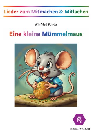Eine kleine Mümmelmaus, Winfried Funda, Lieder, zum Mitmachen & Mitlachen, Musik in der Schule, MItsinglieder, Mitmachlieder, variable Besetzung, Musikunterricht, Percussion-Ensemble, Kinderchor, Aufführung, leicht, inkl. Online-Audio, Cover