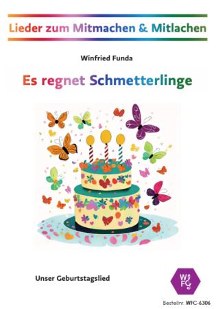 Es regnet Schmetterlinge, Winfried Funda, Lieder, zum Mitmachen & Mitlachen, Geburtstagslied, Geburtstagsständchen, Musik in der Schule, MItsinglieder, Mitmachlieder, variable Besetzung, Musikunterricht, Percussion-Ensemble, Kinderchor, Aufführung, leicht