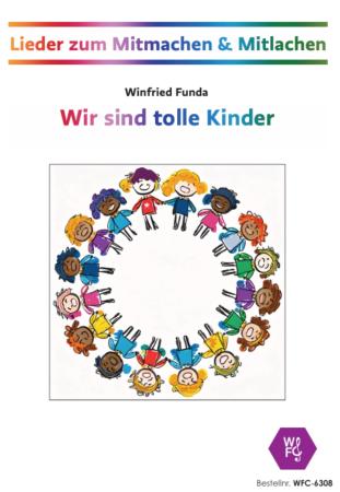 Wir sind tolle Kinder, Winfried Funda, Lieder, zum Mitmachen & Mitlachen, Musik in der Schule, MItsinglieder, Mitmachlieder, variable Besetzung, Musikunterricht, Percussion-Ensemble, Kinderchor, Aufführung, leicht, inkl. Online-Audio, Lieder