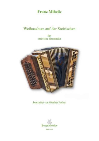 Weihnachten auf der Steirischen, Franc Mihelic, Günther Pacher, Steirische Harmonika Solo, Griffschrift, Spielheft, Soloband, Slowenische Weihnachtslieder, Weihnachtslieder aus Slowenien, alpenländische Volksmusik Noten, Noten für Steirische Harmonika, Co