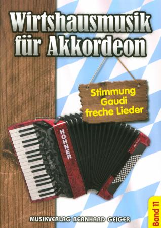 Wirtshausmusik für Akkordeon 11, Akkordeon-Solo, Standardbass MII, Spielheft, Soloband, Unterhaltungsmusik, Stimmungslieder, Gaudi, Schlager, Volksmusik, Wirtshauslieder, Tanzmusik, leicht-mittelschwer, ​mit Liedtexten, Akkordeon Noten