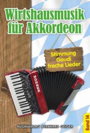 Wirtshausmusik für Akkordeon 14, Akkordeon-Solo, Standardbass MII, Spielheft, Soloband, Unterhaltungsmusik, Stimmungslieder, Gaudi, Schlager, Volksmusik, Wirtshauslieder, Tanzmusik, leicht-mittelschwer, ​mit Liedtexten, Akkordeon Noten