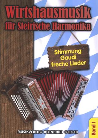 Wirtshausmusik für Steirische Harmonika 1, Bernhard Hagspiel, Diatonische Harmonika, Spielheft, Soloband, Griffschrift, Unterhaltungsmusik, Stimmungslieder, Gaudi, Schlager, Volksmusik, Wirtshauslieder, Tanzmusik, leicht-mittelschwer, Harmonika Noten