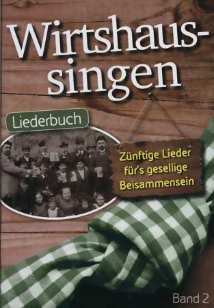 Wirtshaussingen Liederbuch Band 2, 40 zünftige Lieder, geselliges Beisammensein, Melodie, Texte, Akkorde, in der Gruppe gemeinsam singen, Textheft, Liederbuch, Liederheft, Songbook, Gruppenreise, in der Gruppe singen, Gruppenfahrt, Busreise, Busfahrt, Lag