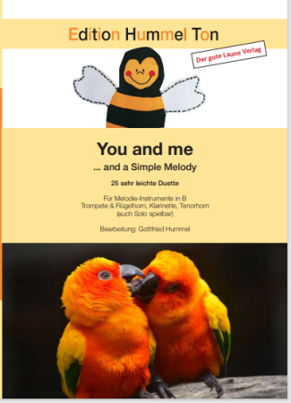 You and me and a Simple Melody, Gottfried Hummel, Spielheft, Blasmusik-Duo Melodieinstrumente in B, Klavierstimme ad lib., Duoband, Kammermusikband, Traditionals, Volksweisen, sehr leicht, Grad 1, erstes Zusammenspiel, Blasmusik Noten, Kammermusik Noten,