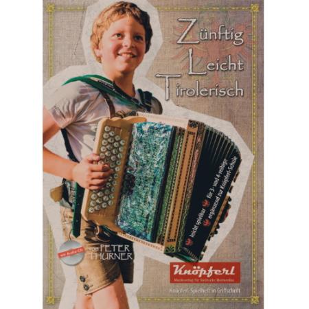 Zünftig Leicht Tirolerisch, Peter Thurner, Steirische Harmonika, Griffschrift, Spielheft, Soloband, sehr leicht-mittelschwer, ​inkl. Audio-CD, Harmonika Noten, Cover