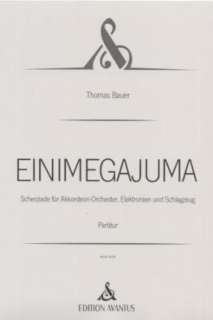 EINIMEGAJUMA, Thomas Bauer, Akkordeon-Orchester, Scherziade, Wertungsstück, Wettbewerbsstück, Wettbewerbsliteratur, sehr schwer, Höchststufe, anspruchsvoll, Originalkomposition, Originalmusik, Akkordeon Noten, Cover