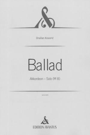 Ballad, Dražan Kosorić, Akkordeon-Solo, Standardbass MII, Melodiebass MIII, Freebass, virtuos, sehr schwer, anspruchsvoll, Professionals, Konzertakkordeonisten, Studentinnen, Studenten, Akkordeon Noten, Cover