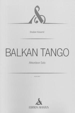 Balkan Tango, Dražan Kosorić, Akkordeon-Solo, Standardbass MII, Melodiebass MIII, Freebass, Elemente aus Tango & Balkanmusik, virtuos, sehr schwer, anspruchsvoll, Konzertakkordeonisten, Studentinnen, Studenten, Akkordeon Noten, Cover