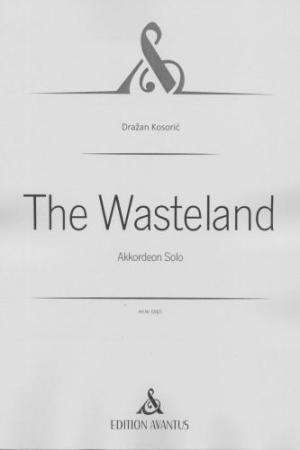 The Wasteland, Dražan Kosorić, Akkordeon-Solo, Standardbass MII, Melodiebass MIII, Freebass, elegischer Stil, tonal, schwer-sehr schwer, anspruchsvoll, Originalkomposition, Originalmusik, Konzertakkordeonisten, Studentinnen, Studenten, Akkordeon Noten, Co