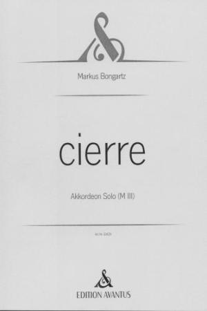 Cierre, Markus Bongartz, Akkordeon-Solo, Melodiebass MIII, Freebass, Einzelausgabe, schwer, anspruchsvoll, Originalkomposition, Originalmusik, Konzertakkordeonisten, Studentinnen, Studenten, Akkordeon Noten, Cover