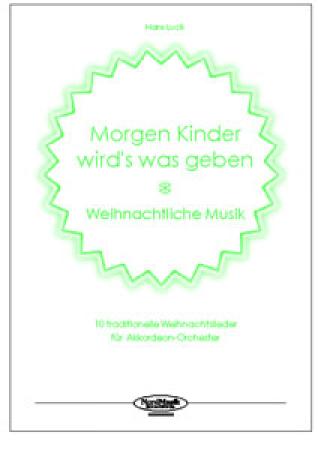 Morgen Kinder wird's was geben, Hans Luck, Akkordeon-Orchester, 10 traditionelle Weihnachtslieder, Weihnachtsnoten, leicht, Akkordeon Noten