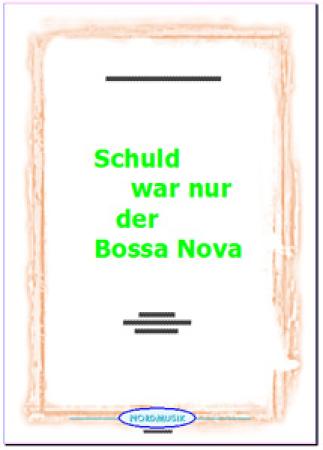 Schuld war nur der Bossa Nova, Manuela, Cynthia Weil, Barry Man, Georg Buschor, Ralf Schwarzien, Akkordeon-Orchester, Hit, Evergreen, Schlager, mittelschwer, Akkordeon Noten