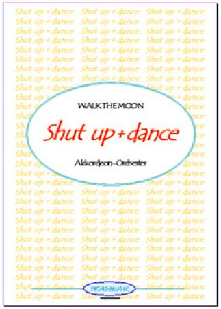 Shut Up and Dance, Walk The Moon, Reinhold Michelis, Akkordeon-Orchester, Konzert-Opener, mittelschwer, Akkordeon Noten