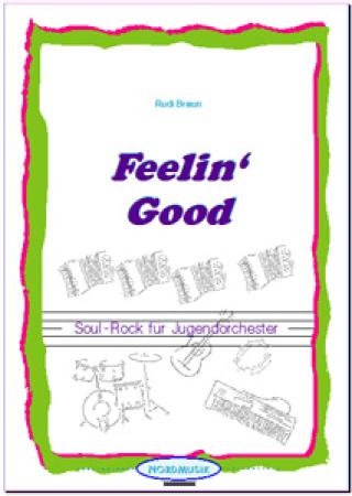 Feelin' Good, Rudi Braun, Schülerorchester, Jugendorchester, Akkordeonorchester, Soul-Rock, Originalkomposition, leicht, Anfänger, Akkordeon Noten
