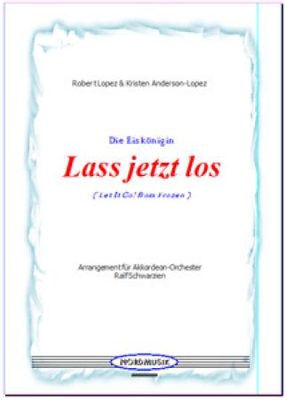 Lass jetzt los / Die Eiskönigin, Robert Lopez, Kristen Anderson-Lopez, Ralf Schwarzien, Akkordeon-Orchester, Filmmusik, Soundtrack, Titelsong, Walt Disney, mittelschwer, Akkordeon Noten