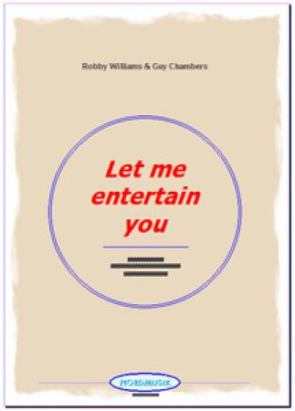 Let Me Entertain You, Robbie Williams, Guy Chambers, Ralf Schwarzien, Akkordeon-Orchester, mittelschwer, mit Easystimme, Konzert-Opener, Unterhaltungskonzert, Megahit, Rock und Pop, Akkordeon Noten