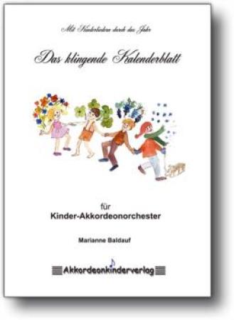 Das klingende Kalenderblatt, Marianne Baldauf, Akkordeon-Schülerorchester, Minimusical, leicht, Kinderstimme, Easy-Stimme, erste Orchesererfahrungen, Akkordeon Noten
