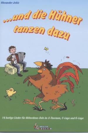 und die Hühner tanzen dazu, Alexander Jekic, Akkordeon-Solo, Standardbass MII, Spielheft, Begleitheft, Soloband, sehr leicht, Anfänger, Akkordeon Noten