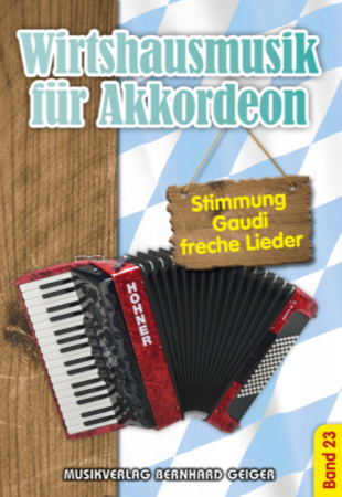 Wirtshausmusik für Akkordeon 23, Akkordeon-Solo, Standardbass MII, Spielheft, Soloband, Unterhaltungsmusik, Stimmungslieder, Gaudi, Schlager, Perlen der Volksmusik, Wirtshauslieder, Tanzmusik, leicht-mittelschwer, ​mit Liedtexten, Akkordeon Noten, Cover