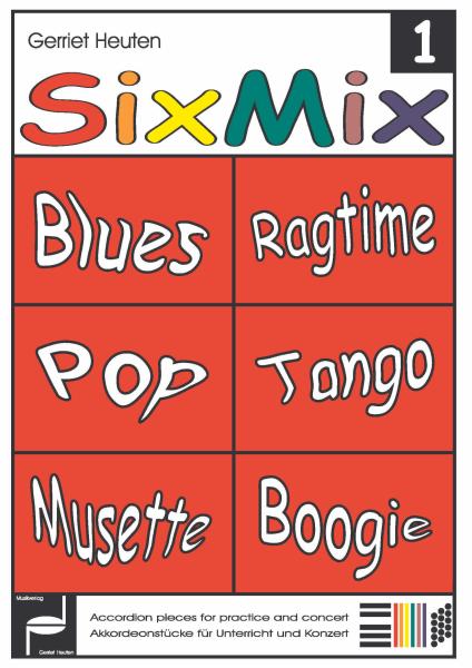 Sixmix 1, Gerriet Heuten, Akkordeon-Solo, Standardbass MII, Spielheft, Soloband, mittelschwer, unterschiedliche Genres, verschiedene Stilrichtungen, Blus & Rock, Valse Musette, Boogie Woogie, Tango, Pop, Ragtime, alternative Spielvorschläge, Akkordeon Not