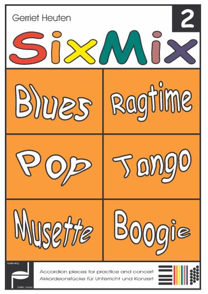 Sixmix 2, Gerriet Heuten, Akkordeon-Solo, Standardbass MII, Spielheft, Soloband, mittelschwer, unterschiedliche Genres, verschiedene Stilrichtungen, Blus & Rock, Valse Musette, Boogie Woogie, Tango, Pop, Ragtime, alternative Spielvorschläge, Akkordeon Not