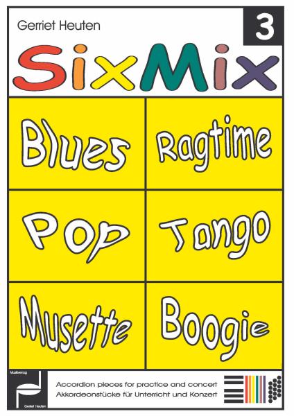 Sixmix 3, Gerriet Heuten, Akkordeon-Solo, Standardbass MII, Spielheft, Soloband, mittelschwer, unterschiedliche Genres, verschiedene Stilrichtungen, Blus & Rock, Valse Musette, Boogie Woogie, Tango, Pop, Ragtime, alternative Spielvorschläge, Akkordeon Not