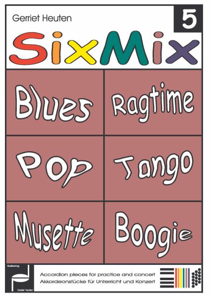 Sixmix 5, Gerriet Heuten, Akkordeon-Solo, Standardbass MII, Spielheft, Soloband, mittelschwer, unterschiedliche Genres, verschiedene Stilrichtungen, Blus & Rock, Valse Musette, Boogie Woogie, Tango, Pop, Ragtime, alternative Spielvorschläge, Akkordeon Not