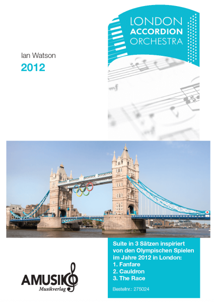 2012, Ian Watson, Akkordeon-Orchester, Suite in 3 Sätzen, Originalkomposition, leicht-mittelschwer, London, Olympische Spiele, Akkordeon Noten