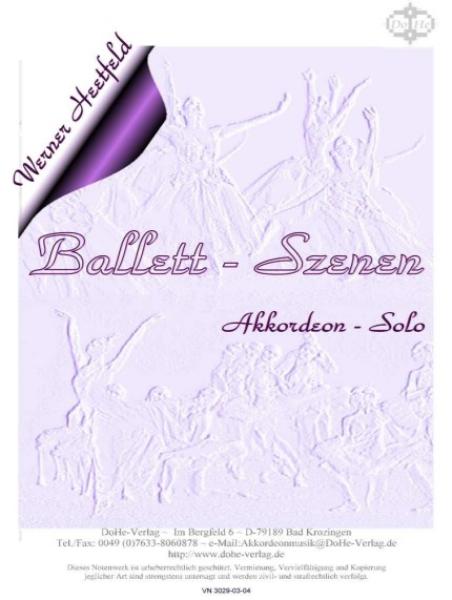 Ballett-Szenen, Werner Heetfeld, Spielstück, Akkordeon-Solo, Standardbass MII, Konzertstück, Wettbewerbsliteratur, Wertungsspiel, mittelschwer-schwer, Oberstufe, Tanzelemente, burlesker Einschlag, Tango, Walzer, Akkordeon Noten