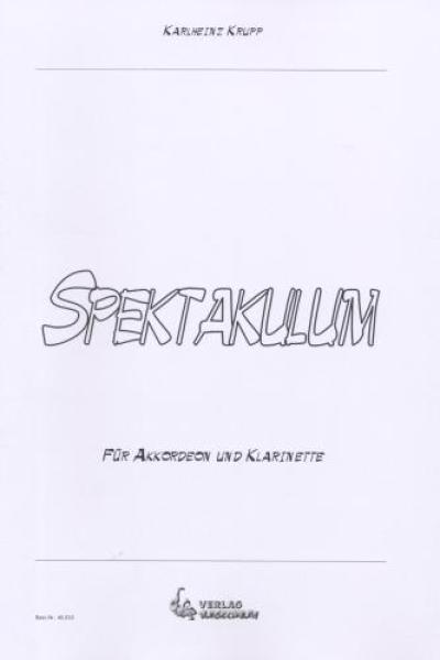 Spektakulum, Karlheinz Krupp, Klarinette & Akkordeon, Duo, Duett, Standardbass MII, Melodiebass MIII, Suite in 4 Sätzen, mittelschwer, Kammermusikkomposition, Originalkomposition, Akkordeon Noten, Cover